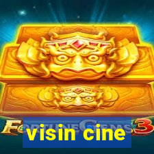 visin cine